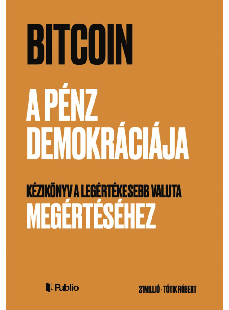 Bitcoin - A pénz demokráciája (ekönyv) Bitcoin - A pénz demokráciája (ekönyv)