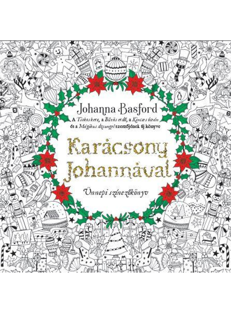 KARÁCSONY JOHANNÁVAL - ÜNNEPI SZÍNEZŐKÖNYV KARÁCSONY JOHANNÁVAL - ÜNNEPI SZÍNEZŐKÖNYV