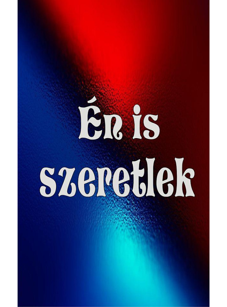 ÉN IS SZERETLEK ÉN IS SZERETLEK