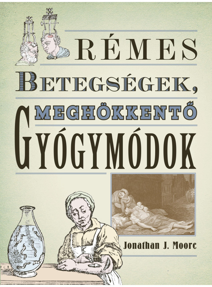 RÉMES BETEGSÉGEK, MEGHÖKKENTŐ GYÓGYMÓDOK RÉMES BETEGSÉGEK, MEGHÖKKENTŐ GYÓGYMÓDOK