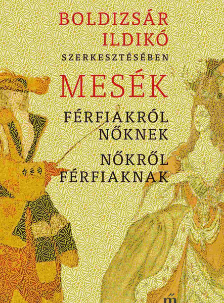MESÉK FÉRFIAKRÓL NŐKNEK, NŐKRŐL FÉRFIAKNAK