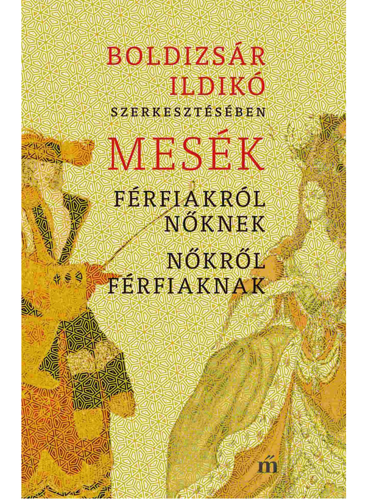 MESÉK FÉRFIAKRÓL NŐKNEK, NŐKRŐL FÉRFIAKNAK MESÉK FÉRFIAKRÓL NŐKNEK, NŐKRŐL FÉRFIAKNAK