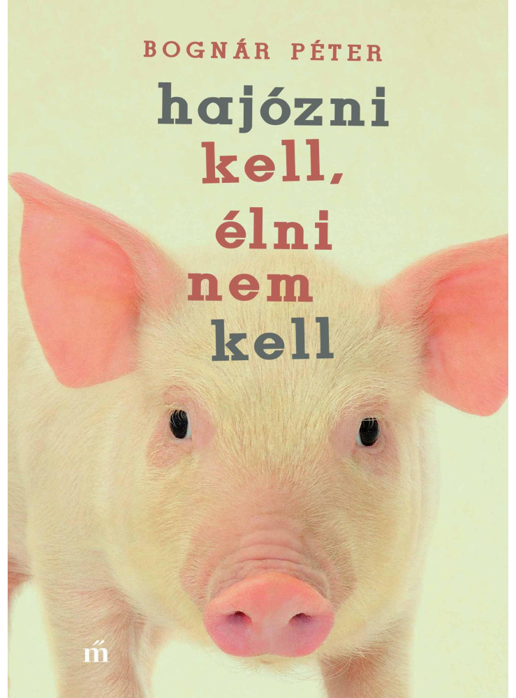 HAJÓZNI KELL, ÉLNI NEM KELL