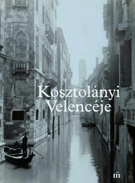 KOSZTOLÁNYI VELENCÉJE