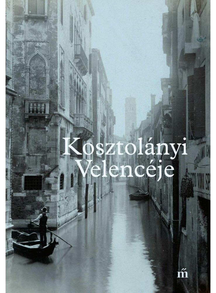 KOSZTOLÁNYI VELENCÉJE