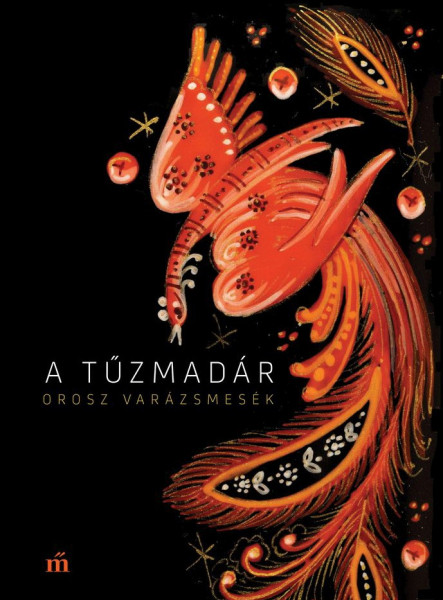 A TŰZMADÁR. OROSZ VARÁZSMESÉK