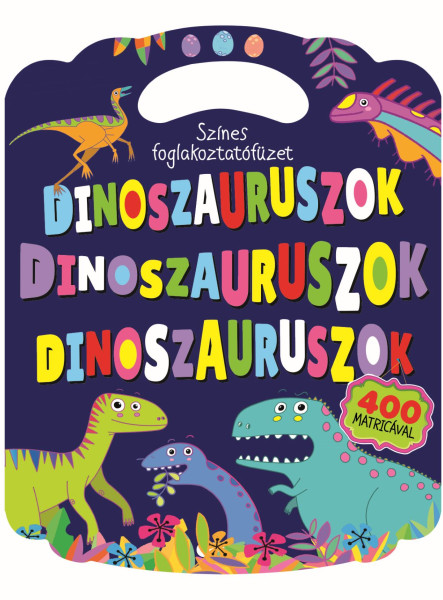 DINOSZAURUSZOK - SZÍNES FOGLALKOZTATÓFÜZET