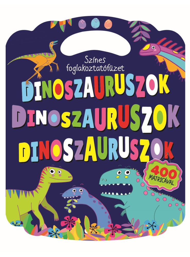 DINOSZAURUSZOK - SZÍNES FOGLALKOZTATÓFÜZET