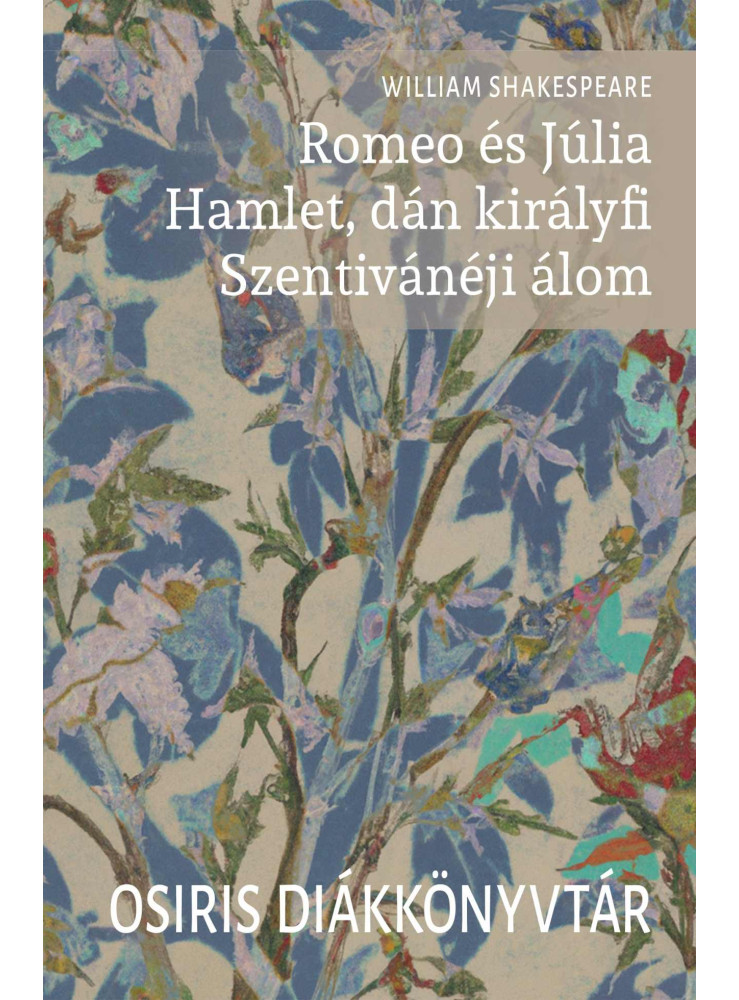 ROMEO ÉS JÚLIA. HAMLET, DÁN KIRÁLYFI. SZENTIVÁNÉJI ÁLOM