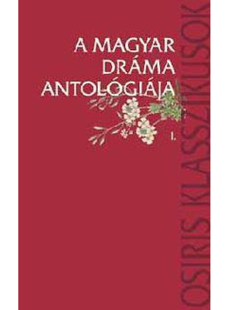 A MAGYAR DRÁMA ANTOLÓGIÁJA I-II.