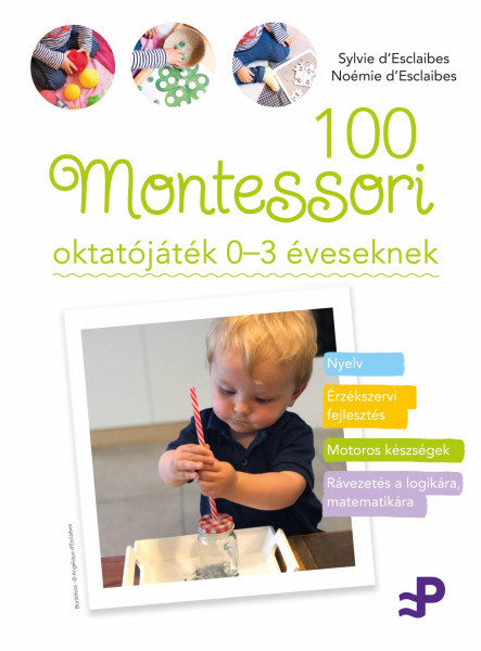 100 MONTESSORI OKTATÓJÁTÉK  0-3 ÉVESEKNEK