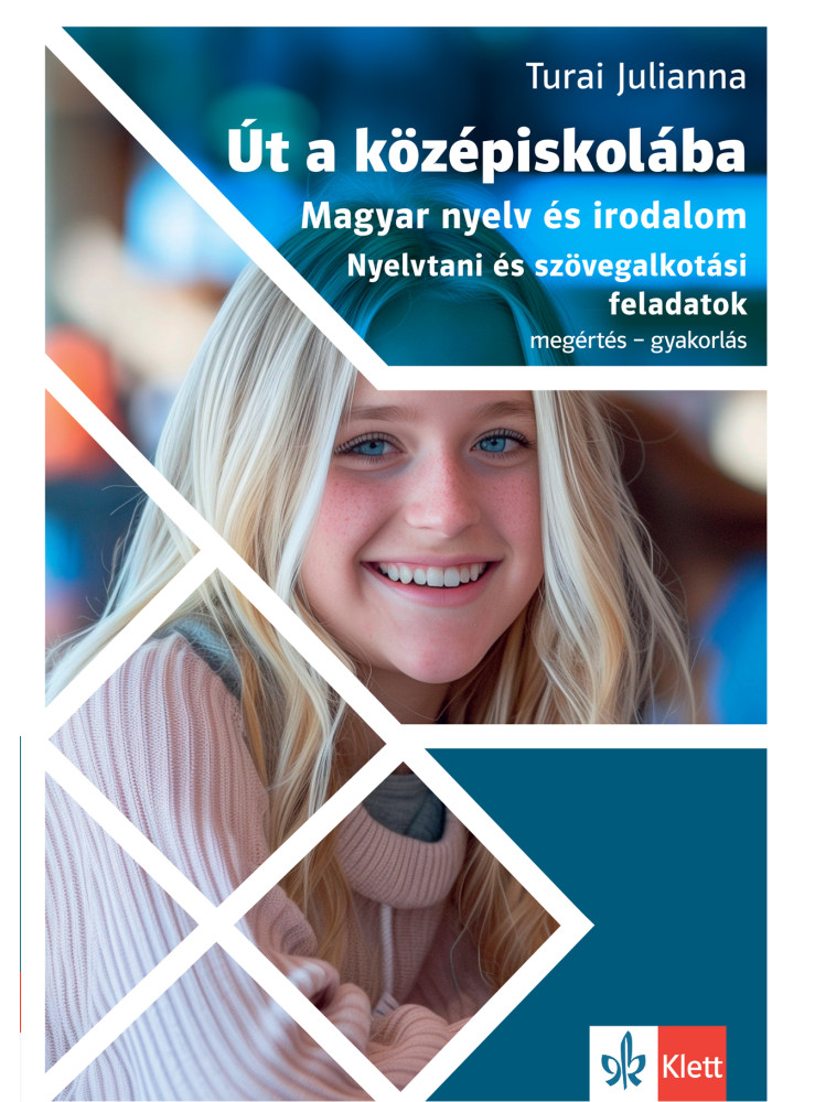 ÚT A KÖZÉPISKOLÁBA - MAGYAR NYELV ÉS IRODALOM - NYELVTANI ÉS SZÖVEGALKOTÁSI FELA