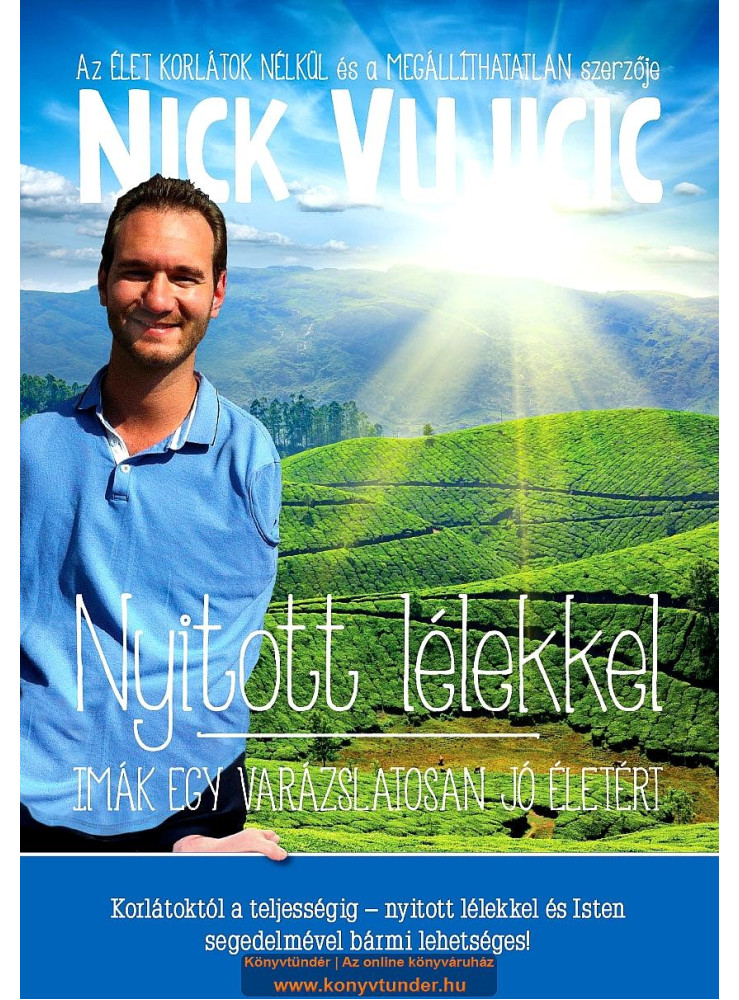 NYITOTT LÉLEKKEL - IMÁK EGY VARÁZSLATOSAN JÓ ÉLETÉRT NYITOTT LÉLEKKEL - IMÁK EGY VARÁZSLATOSAN JÓ ÉLETÉRT