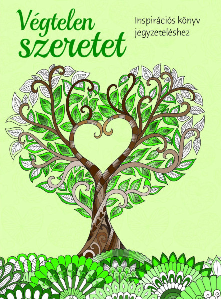 VÉGTELEN SZERETET - INSPIRÁCIÓS KÖNYV JEGYZETELÉSHEZ