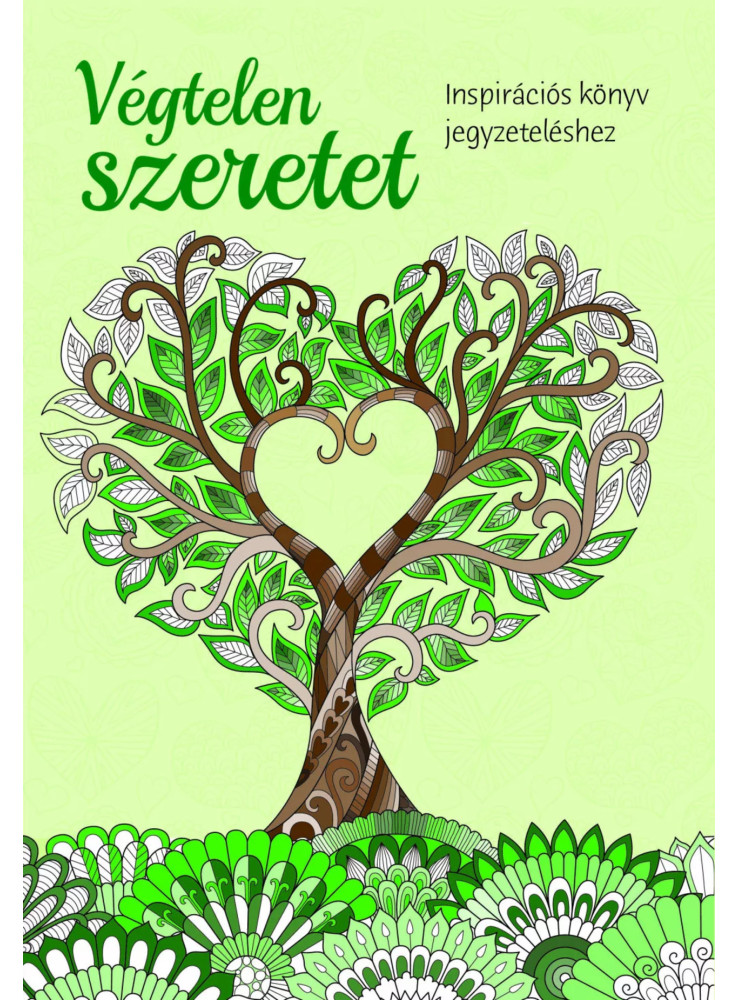 VÉGTELEN SZERETET - INSPIRÁCIÓS KÖNYV JEGYZETELÉSHEZ