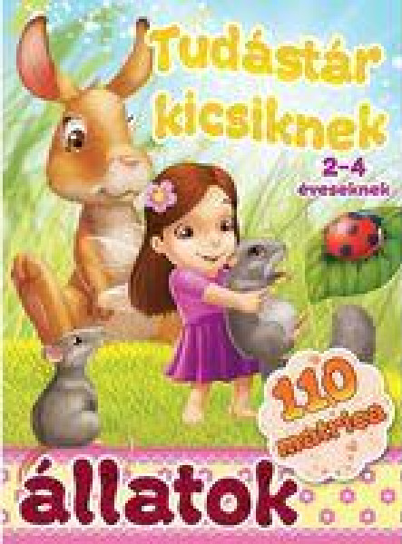 ÁLLATOK - TUDÁSTÁR KICSIKNEK (2-4 ÉVESEKNEK)