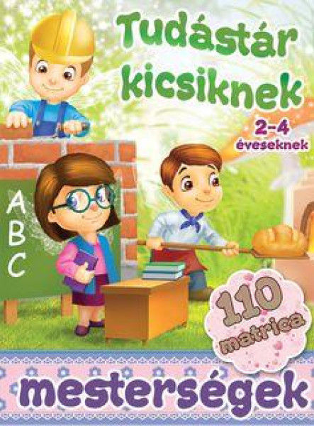 MESTERSÉGEK - TUDÁSTÁR KICISKNEK (2-4 ÉVESEKNEK)