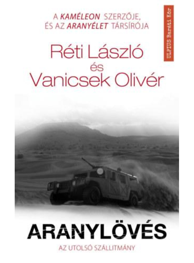 ARANYLÖVÉS - AZ UTOLSÓ SZÁLLÍTMÁNY ARANYLÖVÉS - AZ UTOLSÓ SZÁLLÍTMÁNY