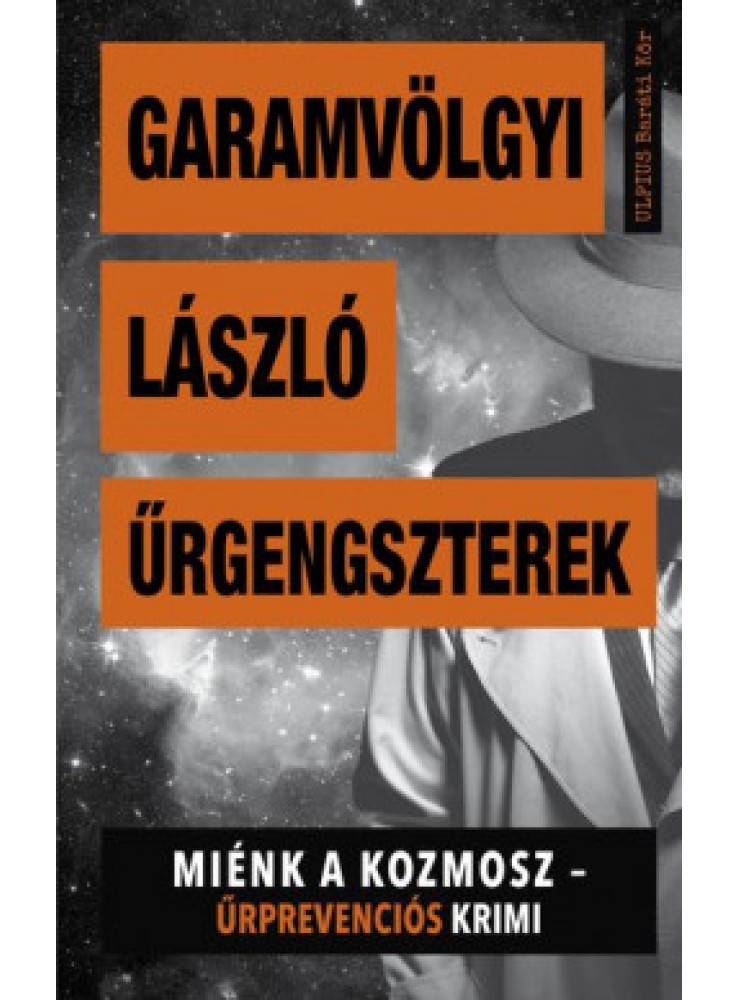 ŰRGENGSZTEREK - MIÉNK A KOZMOSZ