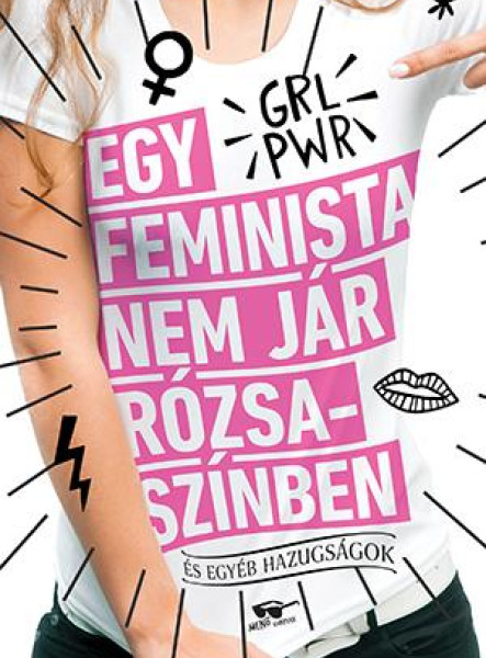 Egy feminista nem jár rózsaszínben - és egyéb hazugságok (ekönyv)