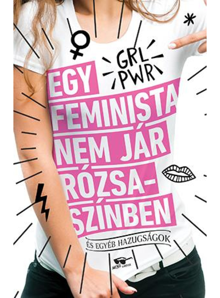 Egy feminista nem jár rózsaszínben - és egyéb hazugságok (ekönyv)