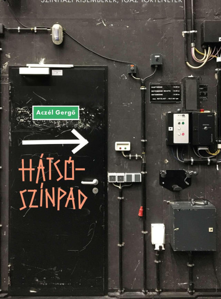 HÁTSÓSZÍNPAD - SZÍNHÁZI KISEMBEREK, IGAZ TÖRTÉNETEK