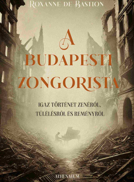 A BUDAPESTI ZONGORISTA - IGAZ TÖRTÉNET ZENÉRŐL, TÚLÉLÉSRŐL ÉS REMÉNYRŐL