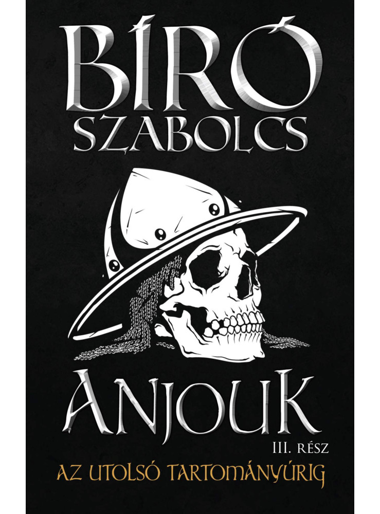 ANJOUK III. - AZ UTOLSÓ TARTOMÁNYÚRIG ANJOUK III. - AZ UTOLSÓ TARTOMÁNYÚRIG