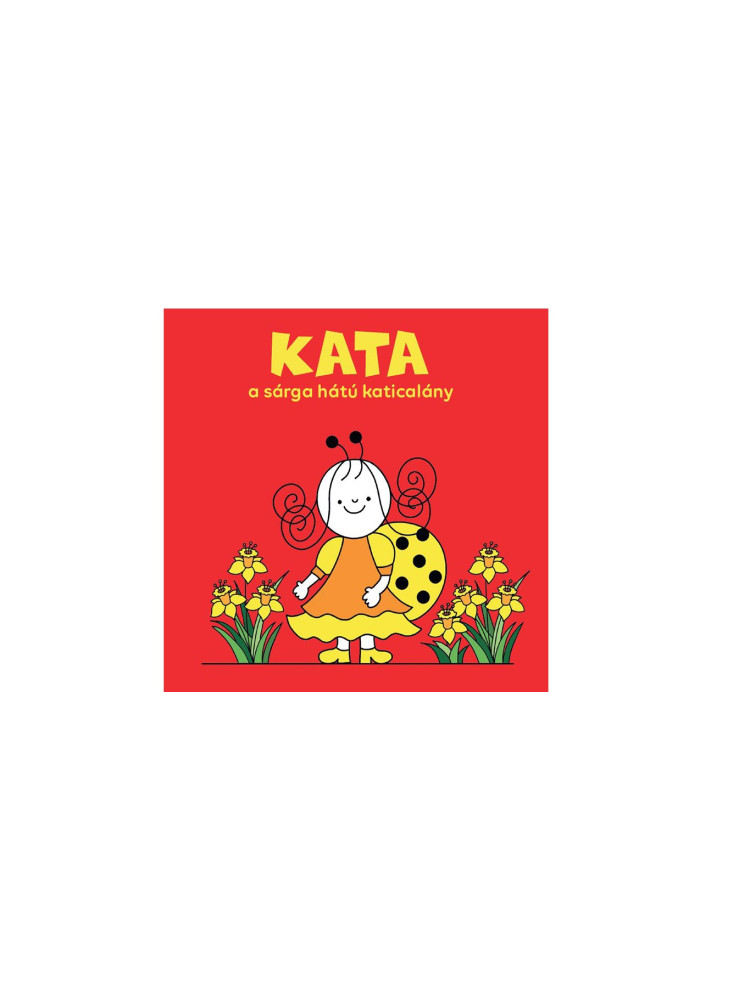 KATA, A SÁRGA HÁTÚ KATICALÁNY KATA, A SÁRGA HÁTÚ KATICALÁNY