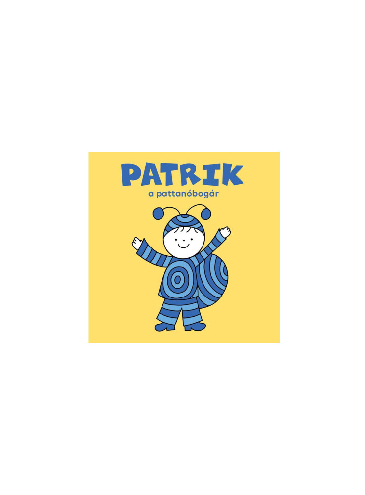 PATRIK, A PATTANÓBOGÁR