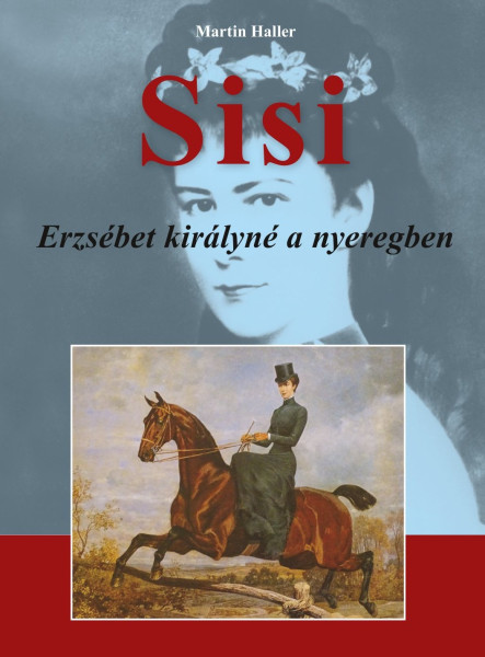 SISI - ERZSÉBET KIRÁLYNÉ A NYEREGBEN