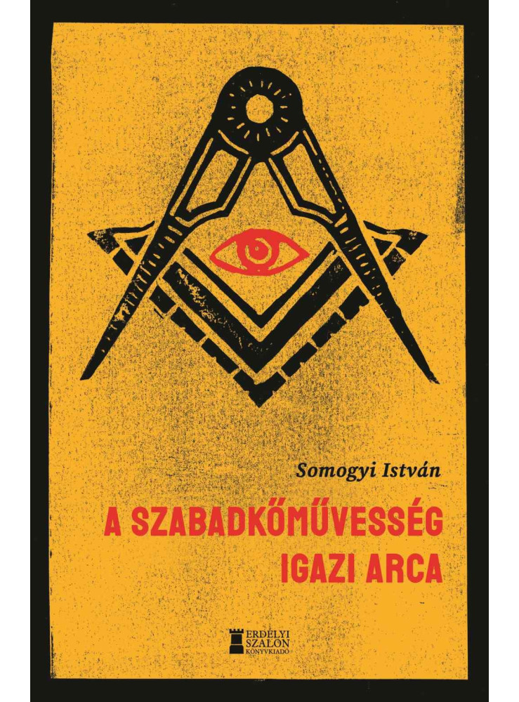A SZABADKŐMŰVESSÉG IGAZI ARCA