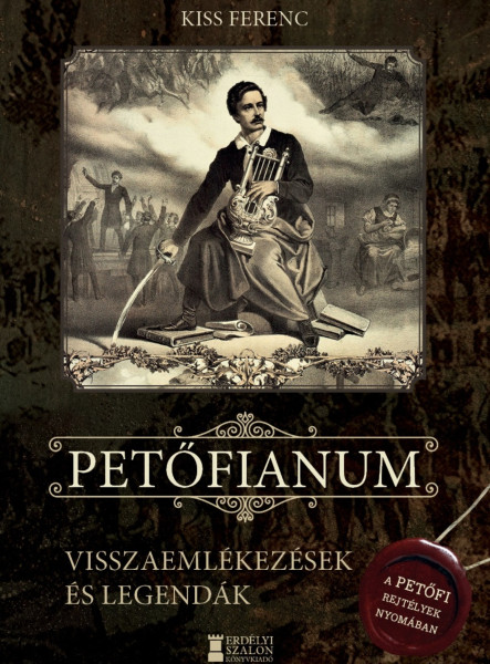 PETŐFIANUM - VISSZAEMLÉKEZÉSEK ÉS LEGENDÁK