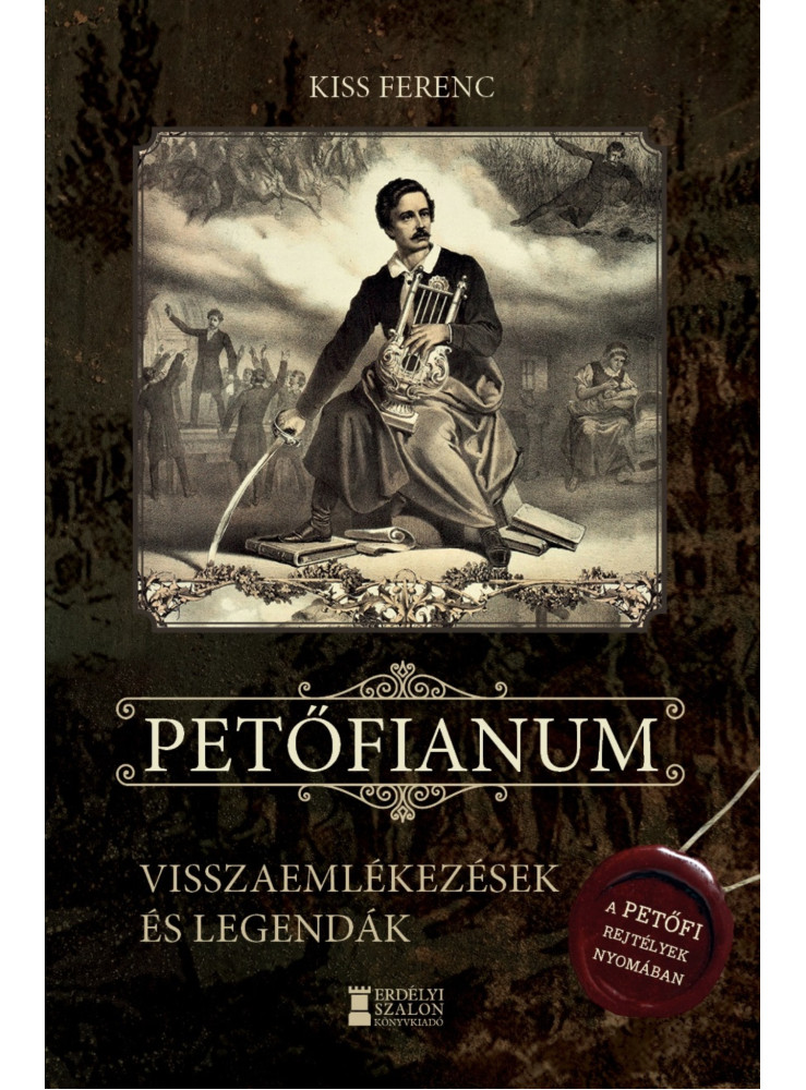 PETŐFIANUM - VISSZAEMLÉKEZÉSEK ÉS LEGENDÁK PETŐFIANUM - VISSZAEMLÉKEZÉSEK ÉS LEGENDÁK