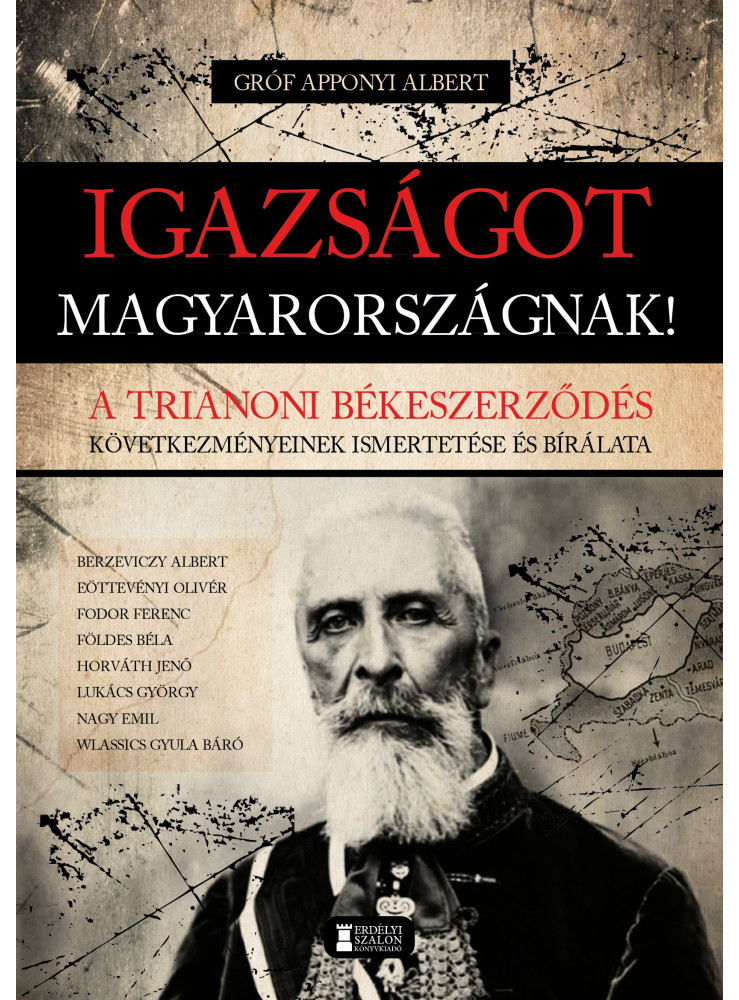 IGAZSÁGOT MAGYARORSZÁGNAK! - A TRIANONI BÉKESZERZŐDÉS ... IGAZSÁGOT MAGYARORSZÁGNAK! - A TRIANONI BÉKESZERZŐDÉS ...
