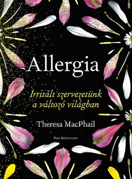 ALLERGIA, IRRITÁLT SZERVEZETÜNK A VÁLTOZÓ VILÁGBAN