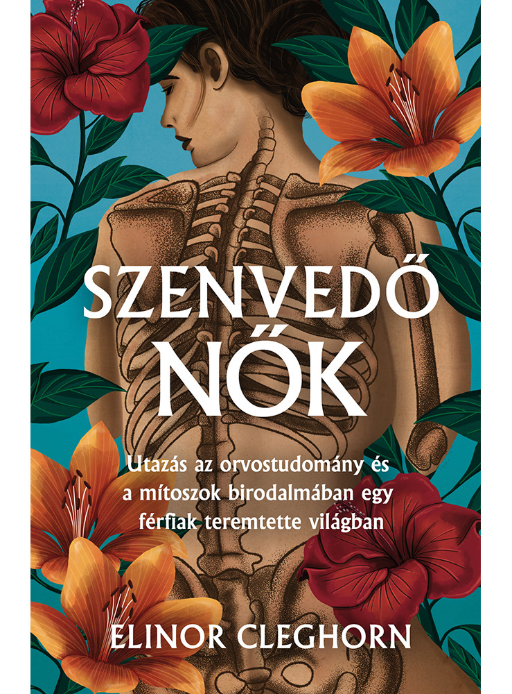 SZENVEDŐ NŐK - MÍTOSZ ÉS GYÓGYÍTÁS EGY FÉRFIKÖZPONTÚ VILÁGBAN SZENVEDŐ NŐK - MÍTOSZ ÉS GYÓGYÍTÁS EGY FÉRFIKÖZPONTÚ VILÁGBAN