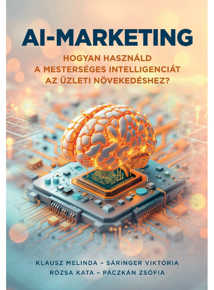 AI-MARKETING -  HOGYAN HASZNÁLD A MESTERSÉGES INTELLIGENCIÁT..