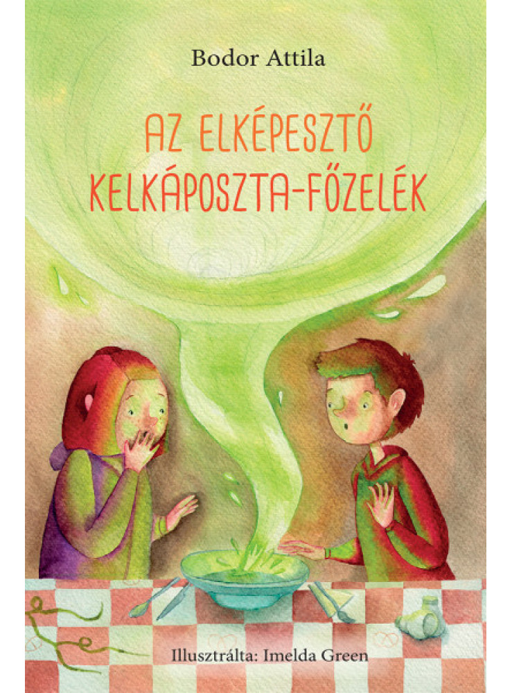 AZ ELKÉPESZTŐ KELKÁPOSZTA-FŐZELÉK AZ ELKÉPESZTŐ KELKÁPOSZTA-FŐZELÉK