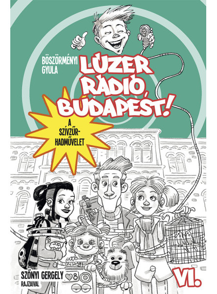 LÚZER RÁDIÓ, BUDAPEST VI. -  A SZÍVZŰR-HADMŰVELET