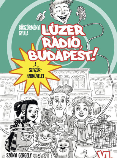LÚZER RÁDIÓ, BUDAPEST VI. -  A SZÍVZŰR-HADMŰVELET