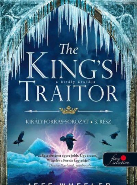 THE KINGS TRAITOR - A KIRÁLY ÁRULÓJA (KIRÁLYFORRÁS 3.)