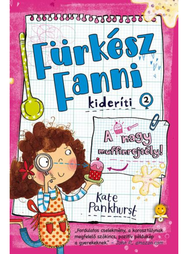 A NAGY MUFFINREJTÉLY! - FÜRKÉSZ FANNI KIDERÍTI 2. A NAGY MUFFINREJTÉLY! - FÜRKÉSZ FANNI KIDERÍTI 2.