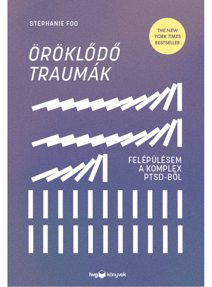 ÖRÖKLŐDŐ TRAUMÁK - FELÉPÜLÉSEM A KOMPLEX PTSD-BŐL ÖRÖKLŐDŐ TRAUMÁK - FELÉPÜLÉSEM A KOMPLEX PTSD-BŐL