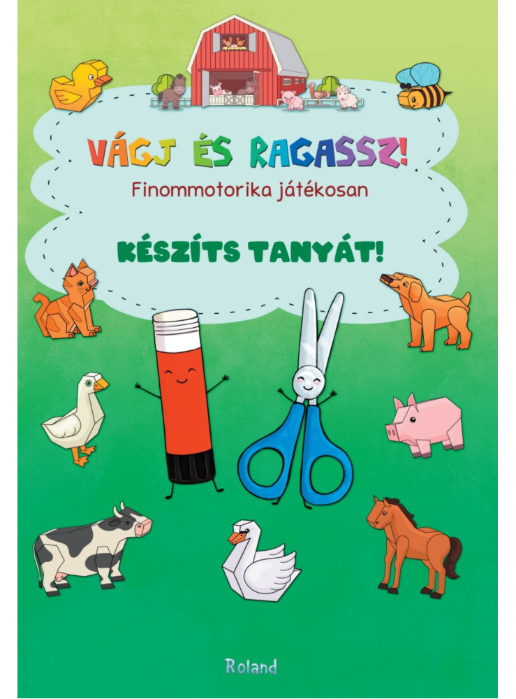 KÉSZÍTS TANYÁT! - VÁGJ ÉS RAGASSZ! FINOMMOTORIKA JÁTÉKOSAN KÉSZÍTS TANYÁT! - VÁGJ ÉS RAGASSZ! FINOMMOTORIKA JÁTÉKOSAN