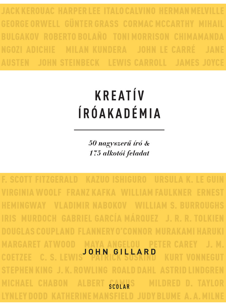 KREATÍV ÍRÓAKADÉMIA - 50 NAGYSZERŰ ÍRÓ & 175 ALKOTÓI FELADAT KREATÍV ÍRÓAKADÉMIA - 50 NAGYSZERŰ ÍRÓ & 175 ALKOTÓI FELADAT