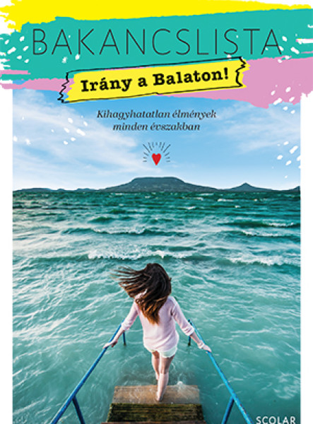 BAKANCSLISTA - IRÁNY A BALATON! - KIHAGYHATATLAN  ÉLMÉNYEK  MINDEN ÉVSZAKBAN