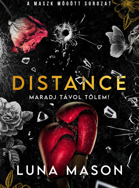 DISTANCE  MARADJ TÁVOL TŐLEM!