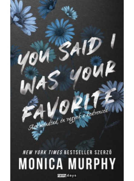 YOU SAID I WAS YOUR FAVOURITE - AZT MONDTAD, ÉN VAGYOK A KEDVENCED