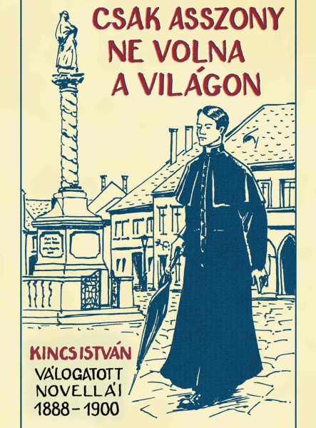 CSAK ASSZONY NE VOLNA A VILÁGON